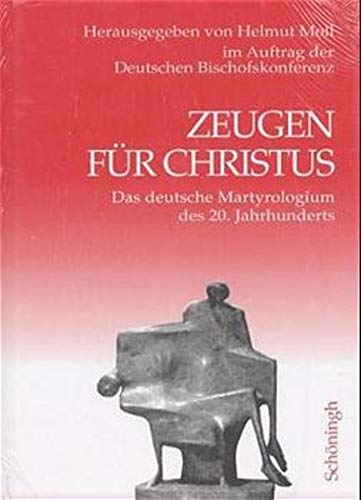 Zeugen für Christus. 2 Bde: Das deutsche Martyrologium des 20. Jahrhunderts