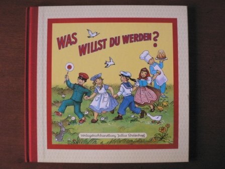 Was willst du werden? Nach einer Idee von F. Sahling
