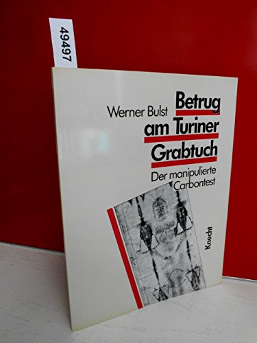 Betrug am Turiner Grabtuch. Der manipulierte Carbontest