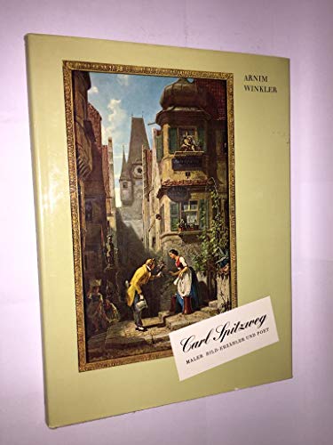 Carl Spitzweg. Maler, Bilderzähler und Poet.