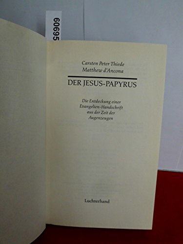 Der Jesus-Papyrus. Die Entdeckung einer Evangelien-Handschrift aus der Zeit der Augenzeugen
