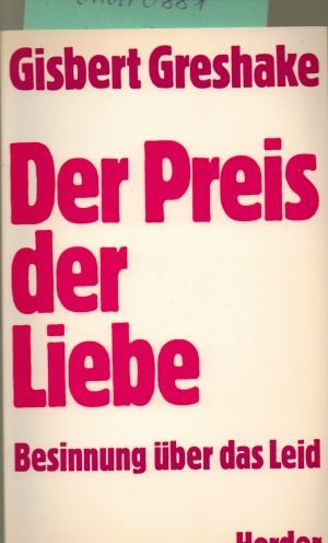 Der Preis der Liebe. Besinnung über das Leid.