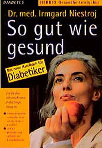 So gut wie gesund: Das neue Handbuch für Diabetiker (Herbig Gesundheitsratgeber)