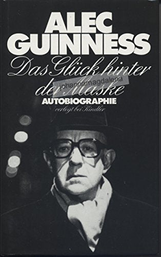Das Glück hinter der Maske. Autobiographie