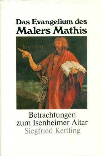 Das Evangelium des Malers Mathis: Betrachtungen zum Isenheimer Altar