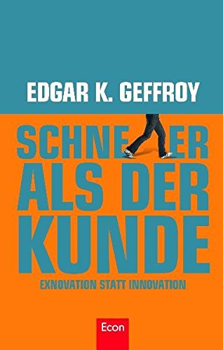 Schneller als der Kunde: Exnovation statt Innovation