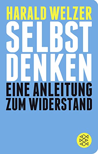 Selbst denken: Eine Anleitung zum Widerstand