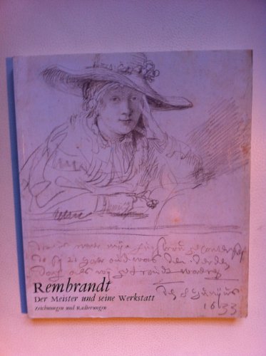 Rembrandt und seine Werkstatt II. Zeichnungen und Radierungen. Zu den Ausstellungen in Berlin, Amsterdam und London