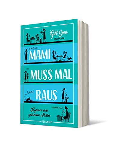 Mami muss mal raus: Tagebuch einer gestressten Mutter | Ein irre witziger Roman über das Leben als Working Mum (Die Mami-Reihe, Band 2)
