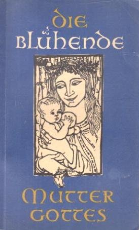 Die blühende Muttergottes