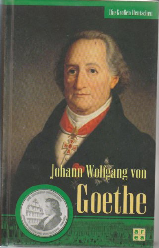 Johann Wolfgang von Goethe – Die Großen Deutschen –