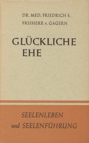 Seelenleben und Seelenführung. Bd. 2. Glückliche Ehe