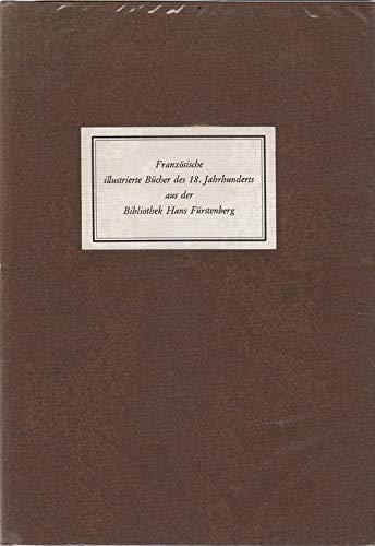 Das Buch als Kunstwerk. Französische illustrierte Bücher des 18.Jahrhunderts aus der Bibliothek Hans Fürstenberg. Ausstellung im Schloß Ludwigsburg 15.Mai bis 20.September 1965. KlappBroschur mit Schutzumschlag,montiertes Rü- und Deckelschild,gr 8 °,zahlr