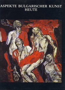 Aspekte Bulgarischer Kunst heute.