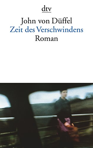 Zeit des Verschwindens: Roman