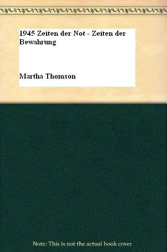 1945 Zeiten der Not - Zeiten der Bewahrung