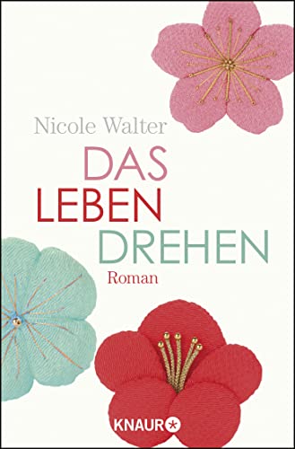 Das Leben drehen: Roman