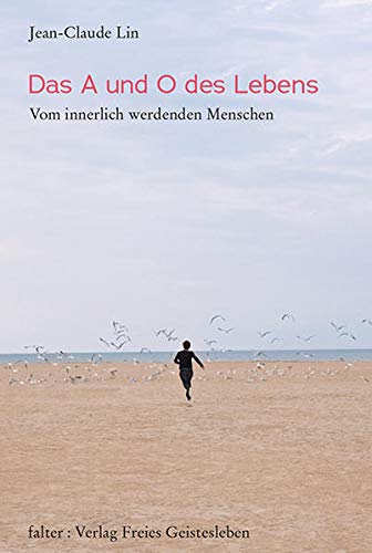 Das A und O des Lebens: Vom innerlich werdenden Menschen (falter)
