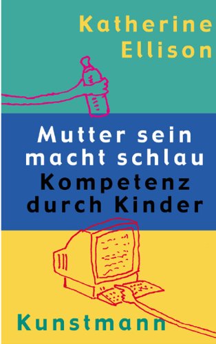 Mutter sein macht schlau. Kompetenz durch Kinder