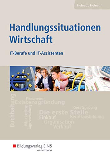 Handlungssituationen Wirtschaft: IT-Berufe und IT-Assistenten: Schülerband (Handlungssituationen Wirtschaft: Für IT-Berufe und IT-Assistenten)
