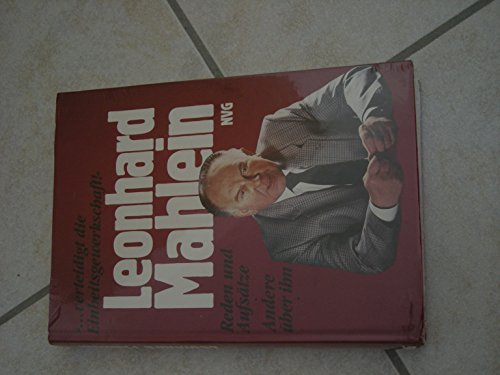 Leonhard Mahlein - "...verteidigt die Einheitsgewerkschaft!". Reden und Aufsätze - Andere über ihn