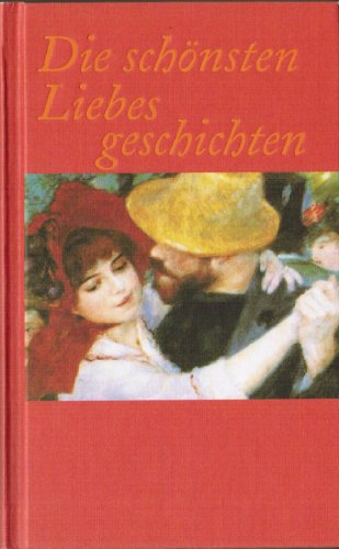 Die schönsten Liebesgeschichten - Ein Lesebuch