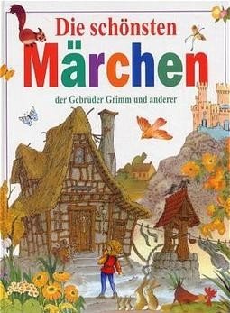 Die schönsten Märchen der Gebrüder Grimm und anderer