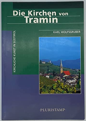 Die Kirchen von Tramin,,kirchliche Kunst in Südtirol, Fotografie: Photo-Rotter, Bozen;