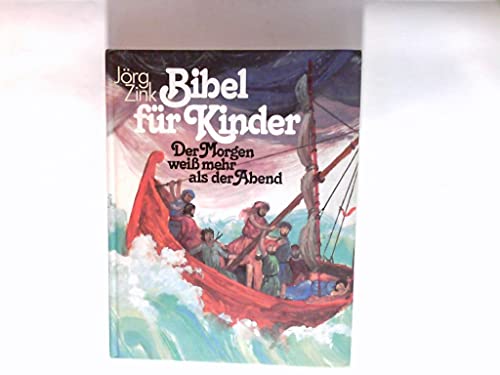 Der Morgen weiss mehr als der Abend : Bibel für Kinder.