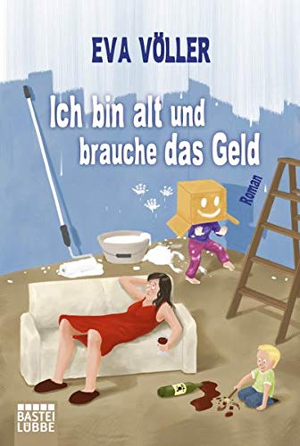 Ich bin alt und brauche das Geld: Roman