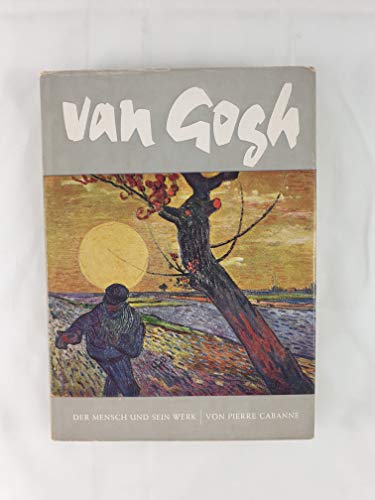 Van Gogh. Der Mensch und sein Werk