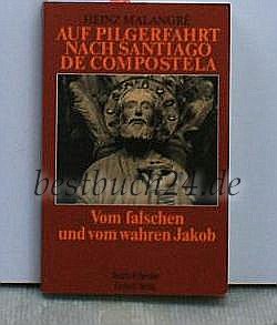 Auf Pilgerfahrt nach Santiago de Compostela. Vom falschen und vom wahren Jakob