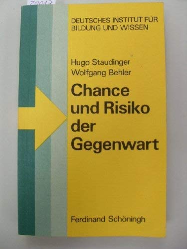 Chance und Risiko der Gegenwart. Eine kritische Analyse der wissenschaftlich-technischen Welt (Deutsches Institut für Bildung und Wissen)
