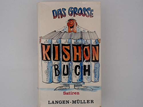 Das grosse Kishon-Buch : gesammelte Satiren 1961 - 1969. [ins Dt. übertr. von Friedrich Torberg] 3784415520