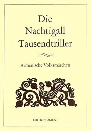 Die Nachtigall Tausendtriller: Armenische Volksmärchen