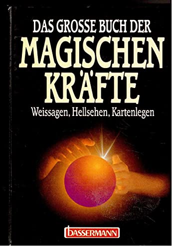 Das große Buch der magischen Kräfte. Weissagen, Hellsehen, Kartenlegen