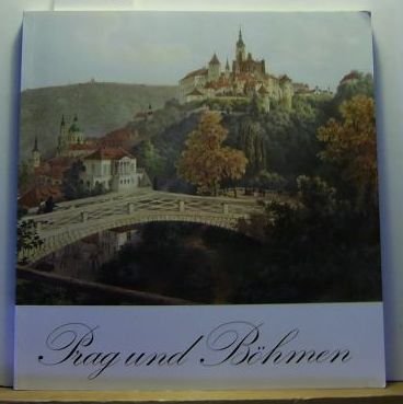 Prag und Böhmen. Malerische Ansichten 1790-1910. Eine Ausstellung der Adalbert-Stifte. Katalog der Aussstellung