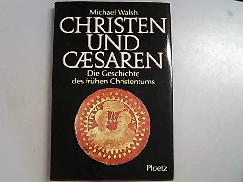 Christen und Caesaren. Die Geschichte des frühen Christentums