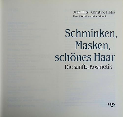 Schminken, Masken, schönes Haar. Die sanfte Kosmetik Jean Pütz ; Christine Niklas. Unter Mitarb. von Heinz Gollhardt, Hobbythek