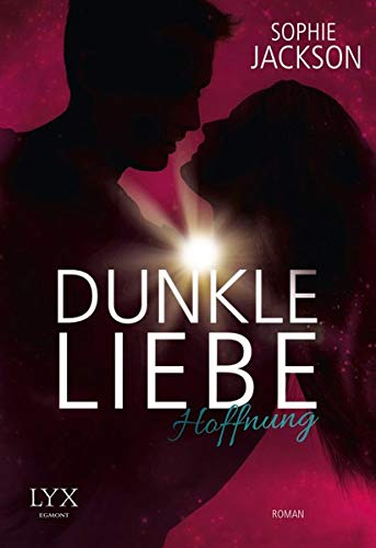 Dunkle Liebe - Hoffnung (Dunkle-Liebe-Reihe, Band 2)