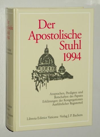 Der Apostolische Stuhl 1994. Ansprachen, Predigten und Botschaften des Papstes. Erklärungen der Kongregationen. Vollständige Dokumentation. Rom, Libreria Editrice Vaticana / Köln, Bachem, 1999. 8°. XXXVI, 1407 S. Ppbd. (ISBN 3-7616-1377-6)
