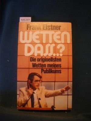 Wetten das? - Die originellsten Wetten meines Puplikums