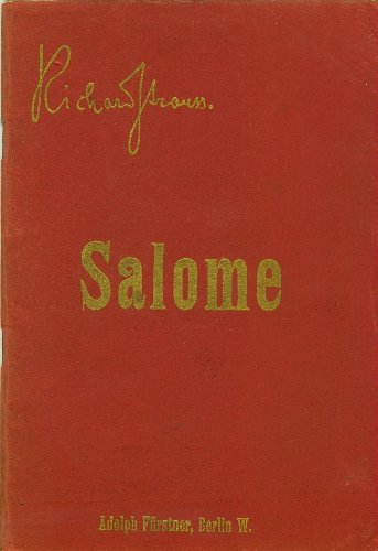 Salome. Drama in einem Aufzuge. Nach Oskar Wilde's gleichnamiger Dichtung in deutscher Übersetzung von Hedwig Lachmann. Musik von Richard Strauss.