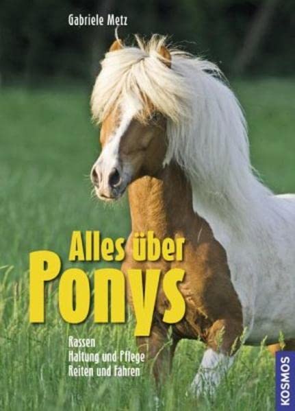 Alles über Ponys: Rassen, Haltung und Pflege, Reiten und Fahren