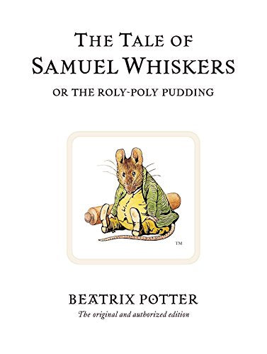 The Tale of Samuel Whiskers or the Roly-Poly Pudding: The original and authorized edition (Beatrix Potter Originals, Band 16)