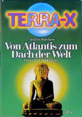 Terra-X. Von Atlantis zum Dach der Welt: Rätsel alter Weltkulturen (Lübbe TV-Begleiter)