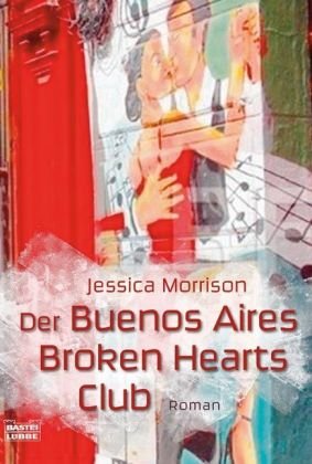 Der Buenos Aires Broken Hearts Club: Roman (Allgemeine Reihe. Bastei Lübbe Taschenbücher)