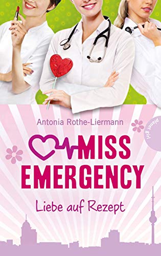 Liebe auf Rezept (3) (Miss Emergency, Band 3)