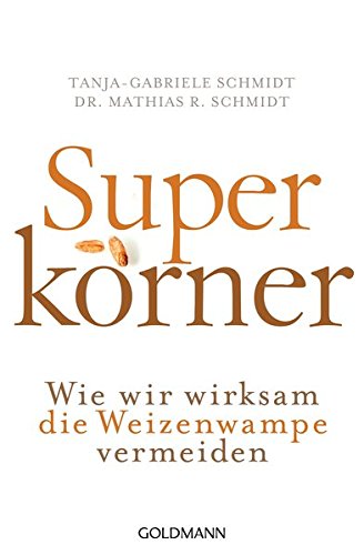 Superkörner: Wie wir wirksam die Weizenwampe vermeiden
