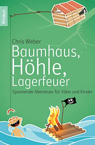 Baumhaus, Höhle, Lagerfeuer: Spannende Abenteuer für Väter und Kinder